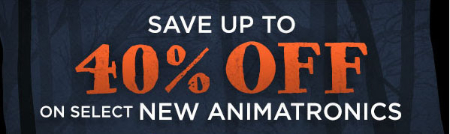 Up to 40% Off New Animatronics